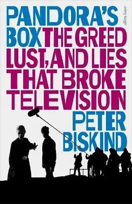 Pandora's Box: The Greed Lust And Lies That Broke Television By Peter Biskind • £19.24