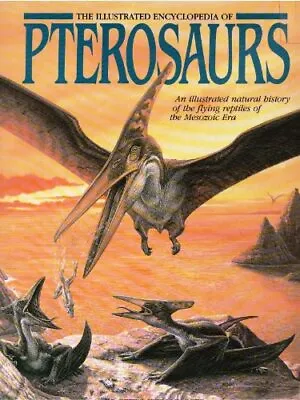 The Illustrated Encyclopedia Of Pterosaurs (A ... By Wellnhofer Peter Paperback • £16.99