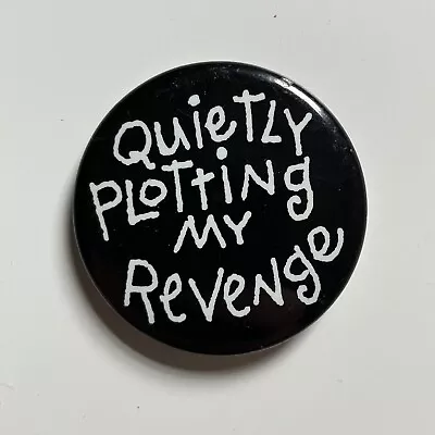 Vintage Typography Button Pin Black And White Quietly Plotting My Revenge • $15.19