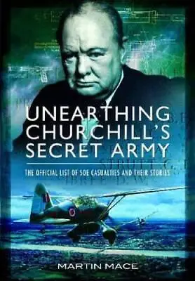 Unearthing Churchills Secret Army: The Official List Of SOE Casualties A - GOOD • $13.27