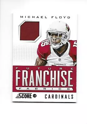 2013 SCORE Future Franchise Fabrics  MICHAEL FLOYD (Cardinals)   • $2.07