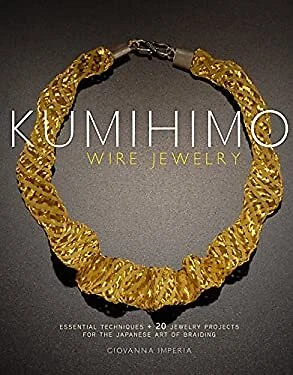 $6.73 • Buy Kumihimo Wire Jewelry : Essential Techniques And 20 Jewelry Proje