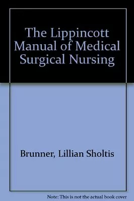 The Lippincott Manual Of Medical Surgical Nursing By Suddarth Doris Smith Book • £3.99