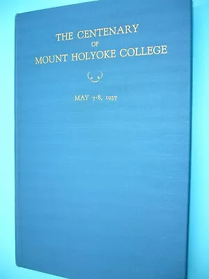 Vtg Centenary Of Mount Holyoke College Book 1937 • $45