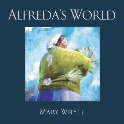 Alfreda's World - Hardcover By Whyte Mary - GOOD • $34.45