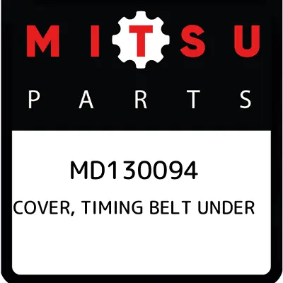 MD130094 Mitsubishi Cover Timing Belt Under MD130094 New Genuine OEM Part • $20.83