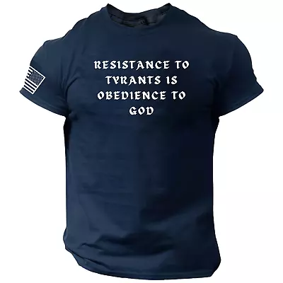 Resistance To Tyrants Is Obedience To GOD T-SHIRT American✔ Patriotic✔ U.S.A.✔ • $15.90