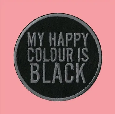 My Happy Colour Is Black Easy Iron On Patch Sew Goth Pagan Mystic Wicca Spooky • £3.50