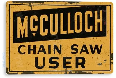 Tin Sign McCulloch Chain Saw Rustic Retro Garage Shop Metal Sign Décor C411 • $10.25