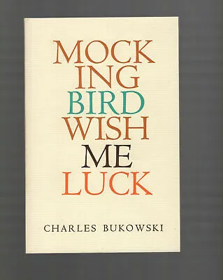 Charles Bukowski Mockingbird Wish Me Luck Soft Cover Book 1992  Amazing Condtion • $25