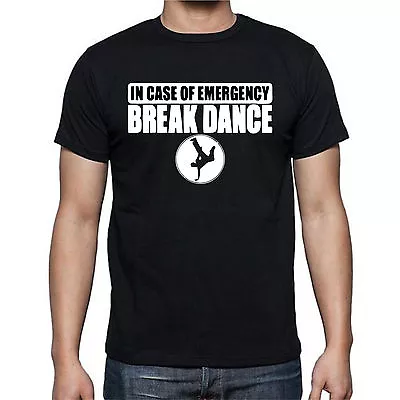 In Case Of Emergency Break Dance T Shirt Tee • $14.99