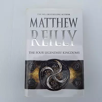 The Four Legendary Kingdoms: A Jack West Jr Novel 4 By Matthew Reilly • $9.90