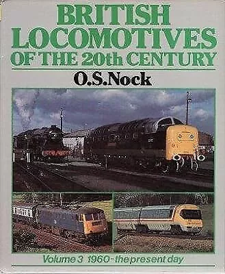 British Locomotives Of The 20th Century: 1960-the Present Day V. 3 Nock O. S. • £2.99