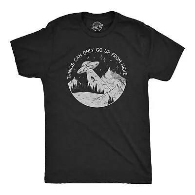Mens Things Can Only Go Up From Here T Shirt Funny Alien Abduction UFO Flying • $9.50