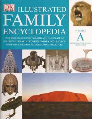 Dk Illustrated Family Encyclopedia Vol.1 A: Aboriginal Australians To Artic Ocea • £6.99