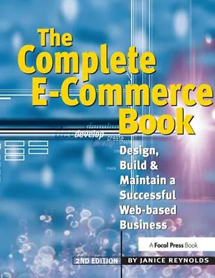 The Complete E-Commerce Book : Design Build And Maintain A Succe • $7.63