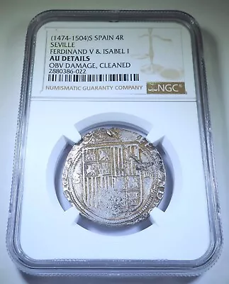 $464.95 • Buy NGC AU 1400's-1500's Ferdinand Isabella 4 Reales Spanish Silver Columbus Coin