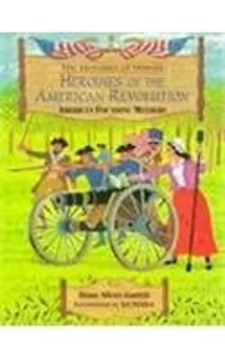 Heroines Of The American Revolution : America's Founding Mothers • $5.89