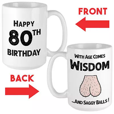 80th Birthday Mug - With Age Comes Wisdom And Saggy Balls - Hilarious Funny Gift • £10.95