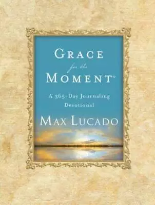 Grace For The Moment - Hardcover By Lucado Max - ACCEPTABLE • $4.18