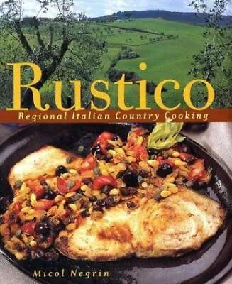 Rustico: Regional Italian Country Cooking - 0609609440 Hardcover Micol Negrin • $5.14