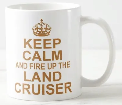 KEEP CALM AND FIRE UP THE LAND CRUISER ~ MUG ~ Toyota Landcruiser Carry On Mugs • £6.99