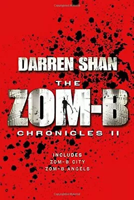 Zom-B Chronicles II: Bind-up Of Zom-B City And Zom-B AngelsDarren Shan • £3.26