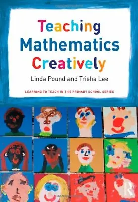 Teaching Mathematics Creatively (Learning To Teach In The Primary School Series • £2.39