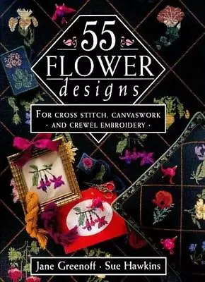 55 Flower Designs: For Cross Stitch Canvaswork And Crewel Embroidery By Jane G • £2.74