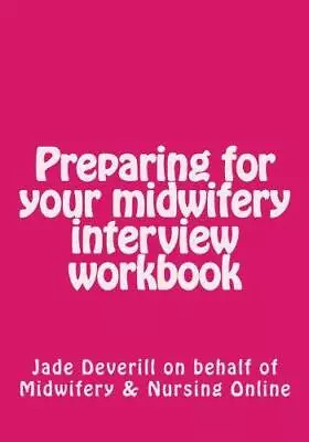 Preparing For Your Midwifery Interview Workbook • £6.45