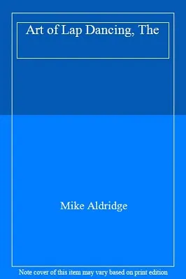 £75 • Buy Art Of Lap Dancing, The,Mike Aldridge
