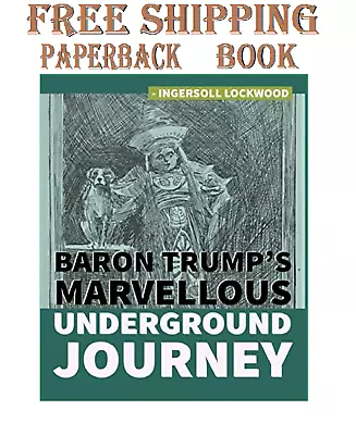 Baron Trump's Marvellous Underground Journey Paperback – April 21 2020 • $8.63