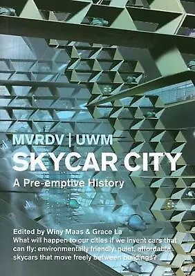 SKYCAR CITY: A Pre-emptive History By Winy Maas (English) Paperback Book • $15.08