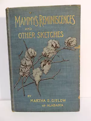 SIGNED: 1898 2nd ED: Mammy’s Reminiscences And Other Sketches: Martha S. Gielow • $69.95