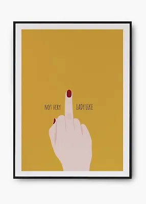 Feminist Prints Activist Posters Not Very Ladylike Framed Wall Art Quote A3/A4 • £5.49