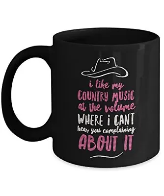 Funny Country Music Coffee Mug : I Like My Country Music At The Volume Where I  • $26.90