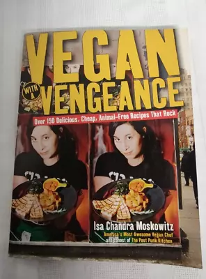 Vegan With A Vengeance By Isa Chandra Moskowitz 2005 Trade Paperback • $4