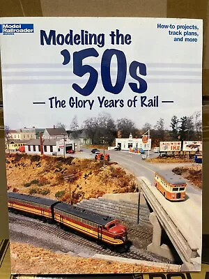 Modeling The '50s: The Glory Years Of Rail • $7