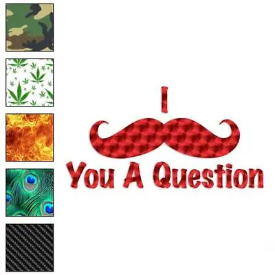 Mustache You A Question Vinyl Decal Sticker 40 Patterns & 3 Sizes #3922 • $4.95