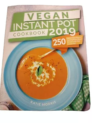 Vegan Instant Pot Cookbook 2009 By Katie Morris • $6.99