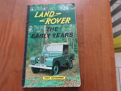 Land Rover The Early Years By Tony Hutchings • £75