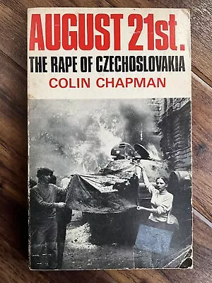 £3 • Buy August 21st. The Rape Of Czechoslovakia - Colin Chapman - 1968 1st Edition PB