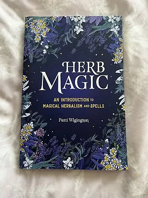 Herb Magic An Introduction To Magical Herbalism And Spells By Patti Wigington • £8