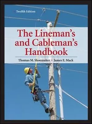 The Lineman's And Cableman's Handbook Twelfth Edition • $69.99