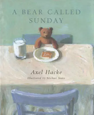 A Bear Called Sunday - Hardcover By Axel Hacke - GOOD • $4.55