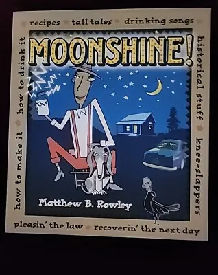Moonshine   Recipes   Tall Tales   Drinking Songs   Historical St • $14.95