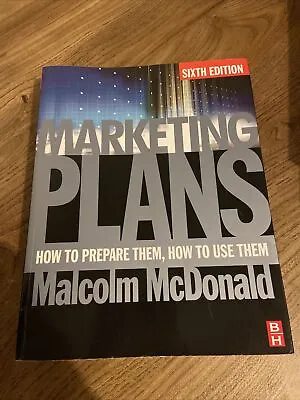 Marketing Plans: How To Prepare Them How To Use Them (Book) • £5