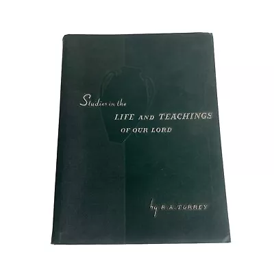 1909 Studies In The Life And Teachings Of Our Lord R. A. Torrey Moody Bible • $17.95