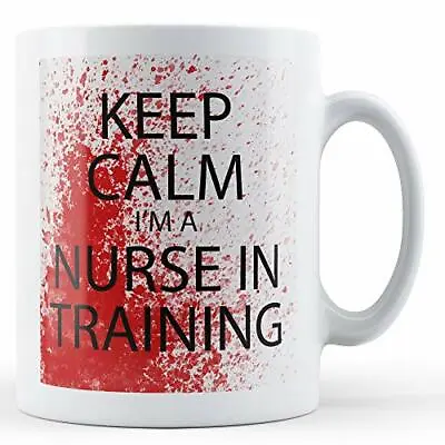 £9.99 • Buy Keep Calm I'm A Nurse In Training - Printed Mug