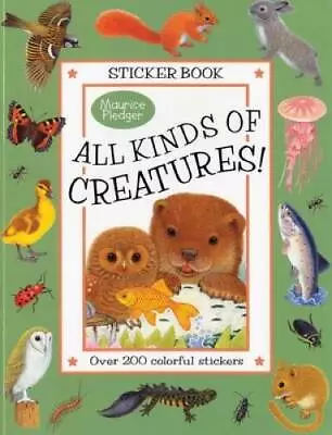 All Kinds Of Creatures: A Maurice Pledger Sticker Book With Over 200 Col - GOOD • $5.56